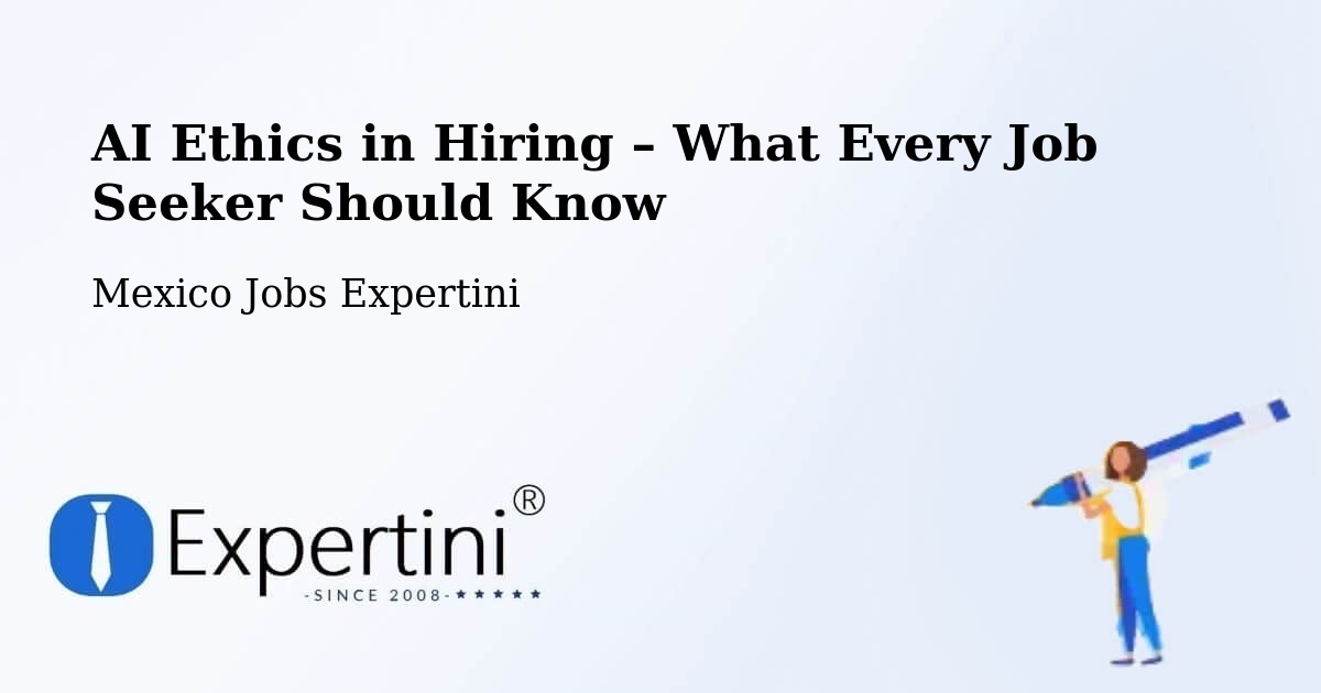 AI Ethics in Recruitment & Hiring – Morelia - Morelia, Mexico Jobs Expertini