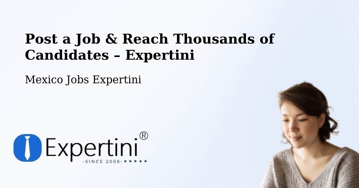 Post a Job in Morelia – Hire the Right Talent - Morelia, Mexico Jobs Expertini