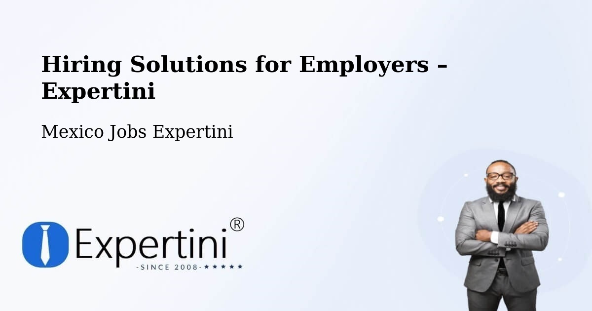 Hiring Solutions for Employers in Morelia - Morelia, Mexico Jobs Expertini